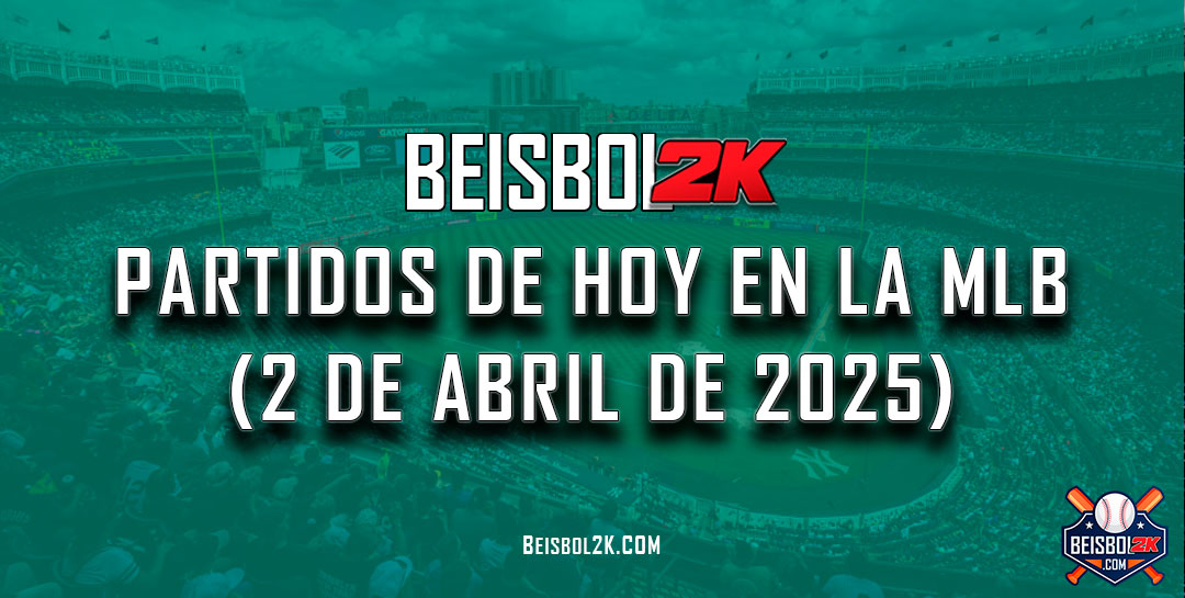 Partidos de hoy en la MLB (2 de abril de 2025)